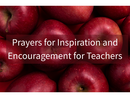 Prayers for Inspiration and Encouragement for Teachers