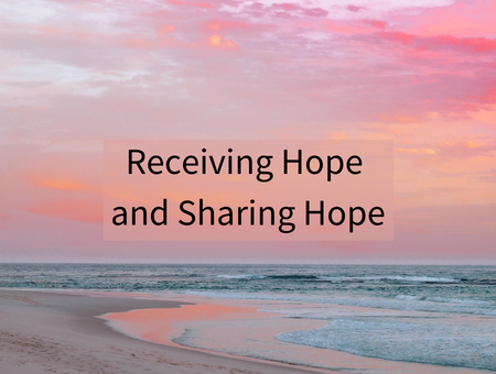 Receiving Hope and Sharing Hope