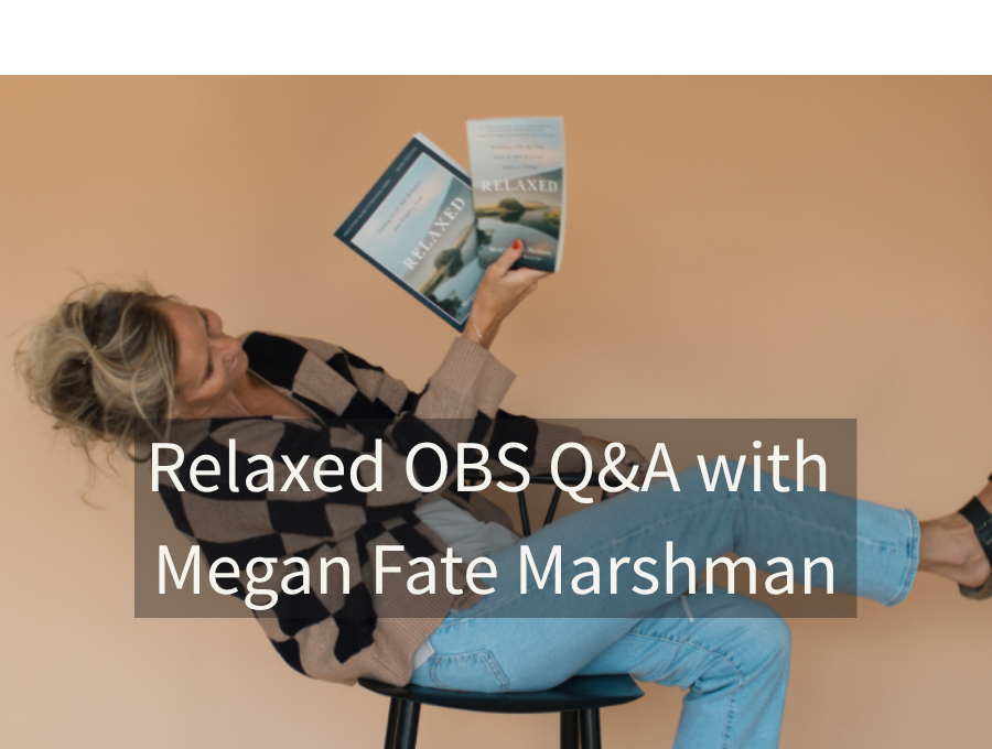 Relaxed OBS Q&A with Megan Fate Marshman