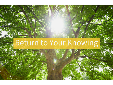 Return to Your Knowing