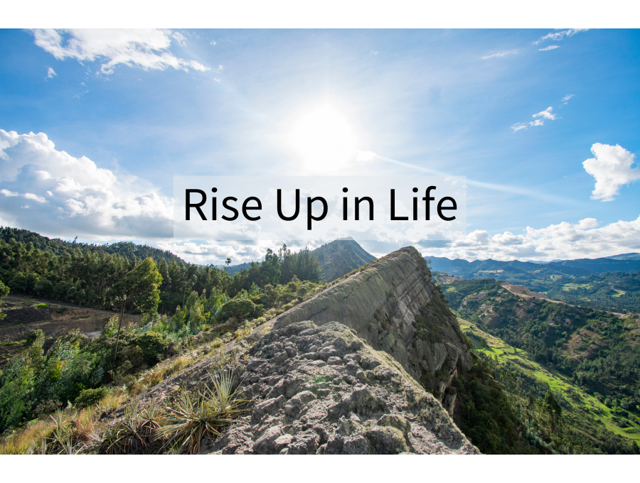 Rise Up in Life