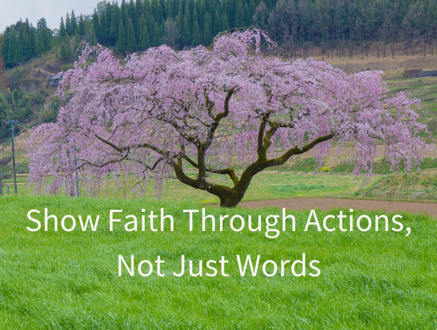Show Faith Through Actions, Not Just Words