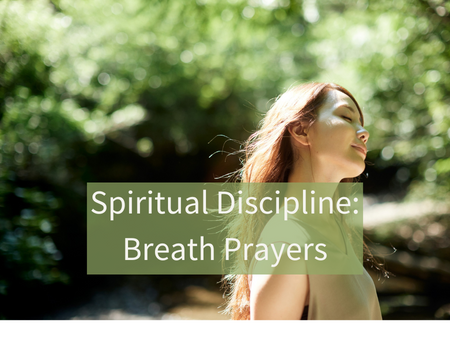 Spiritual Discipline: Breath Prayers