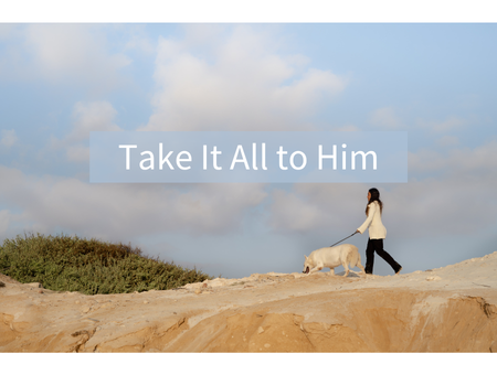 Take It All to Him