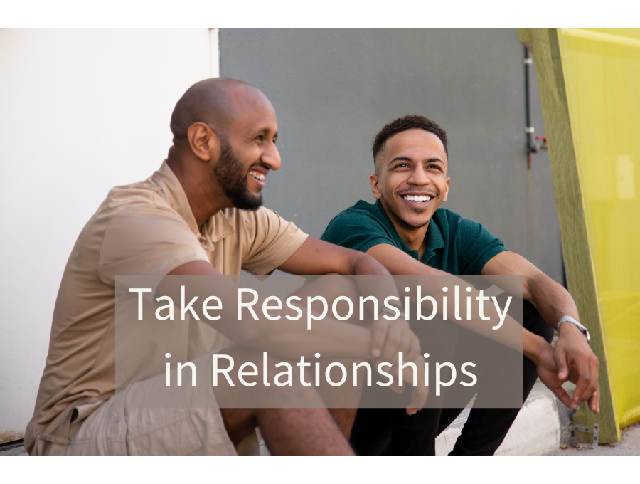 Take Responsibility in Relationships