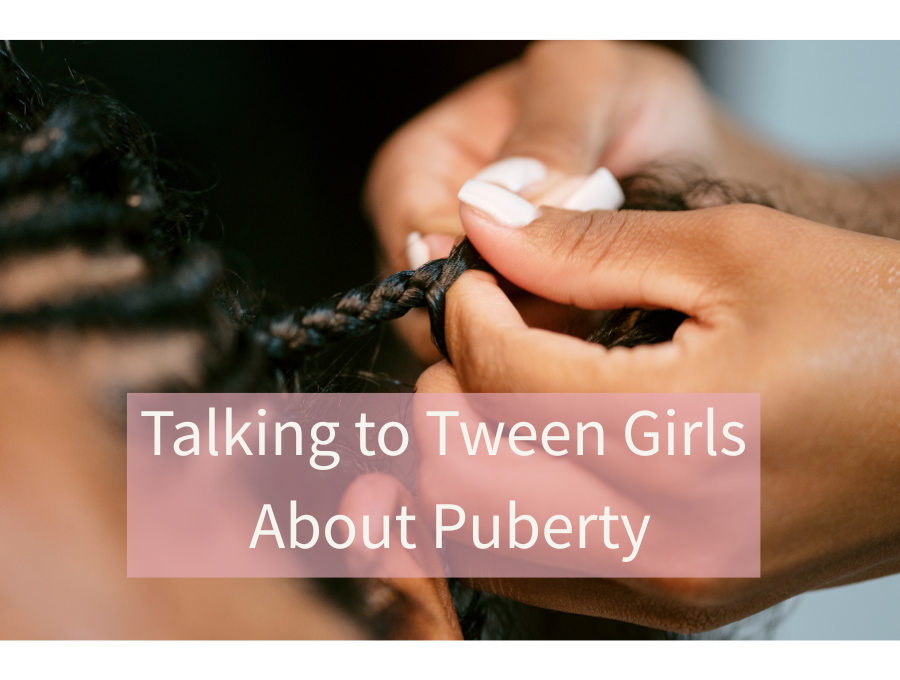 Talking to Tween Girls About Puberty