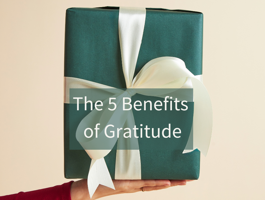 The 5 Benefits of Gratitude