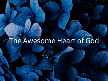 The Awesome Heart of God
