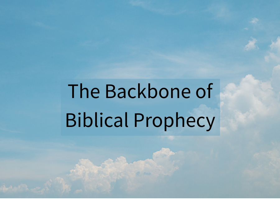The Backbone of Biblical Prophecy