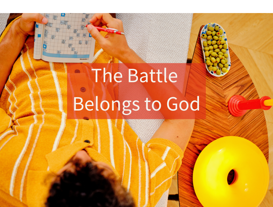 The Battle Belongs to God