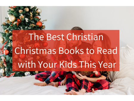 Christian Christmas Books for Kids — A Family Gift Guide