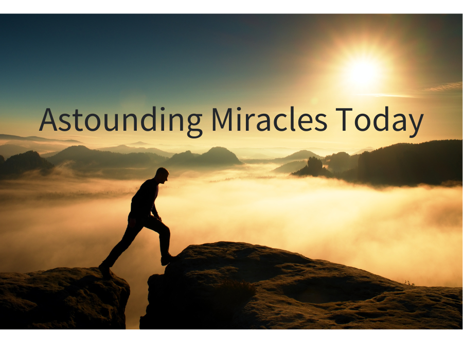 Astounding Miracles Today