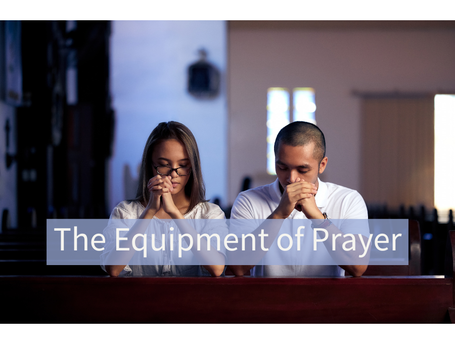 The Equipment of Prayer