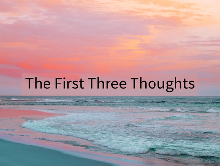 The First Three Thoughts