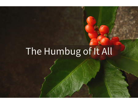 The Humbug of It All