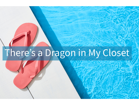 There’s a Dragon in My Closet