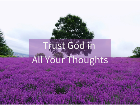 Trust God in All Your Thoughts
