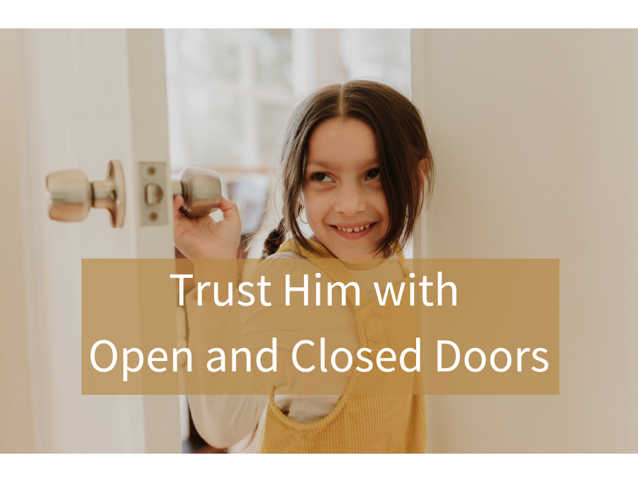 Trust Him with Open and Closed Doors