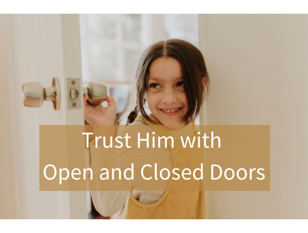 Trust Him with Open and Closed Doors