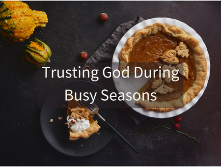 Trusting God During Busy Seasons