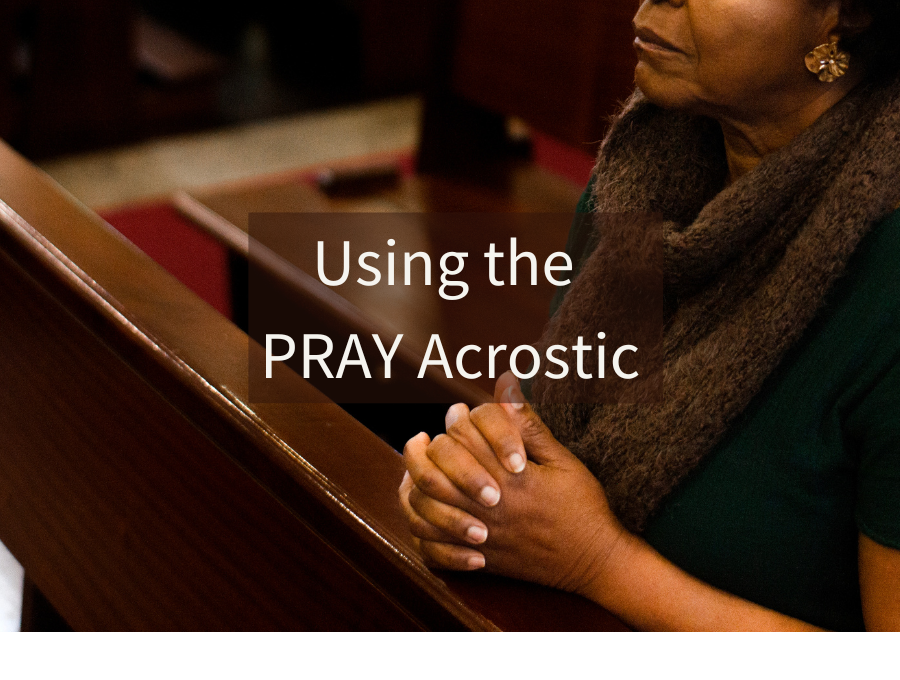 How to Read the Bible: Using the PRAY Acrostic