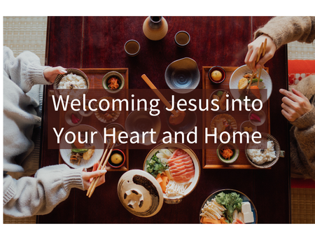Welcoming Jesus into Your Heart and Home