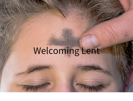 Welcoming Lent