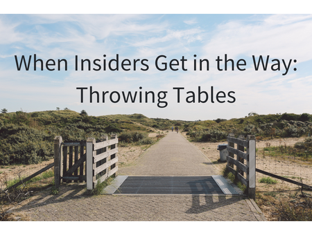 When Insiders Get in the Way: Throwing Tables