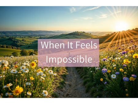 When It Feels Impossible
