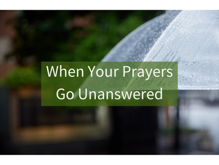 When Your Prayers Go Unanswered
