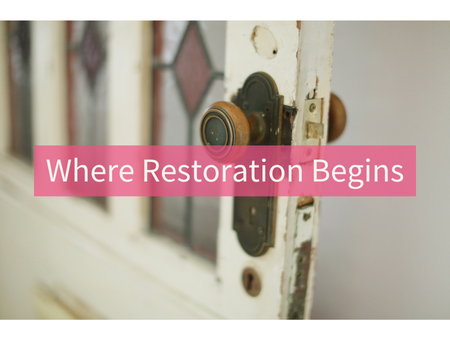 Where Restoration Begins