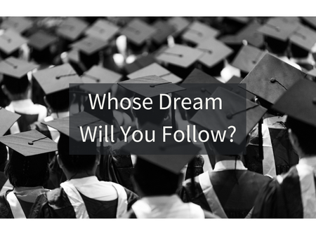 Whose Dream Will You Follow?