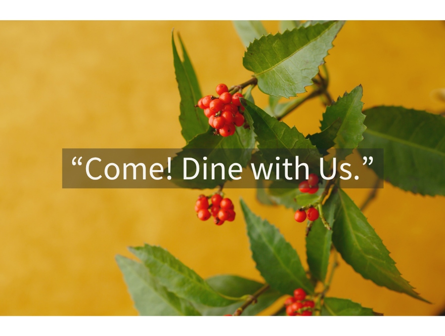 “Come! Dine with Us.”