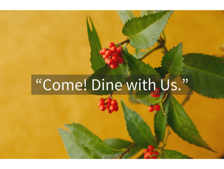 “Come! Dine with Us.”