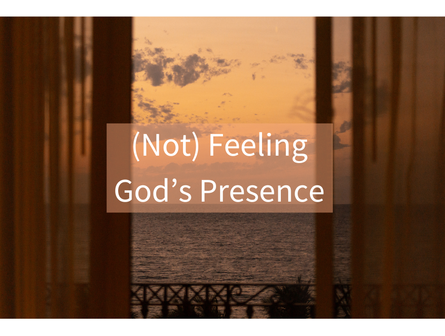 (Not) Feeling God’s Presence