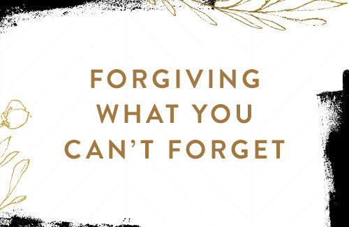 You’re Invited to the Forgiving What You Can’t Forget Online Bible Study