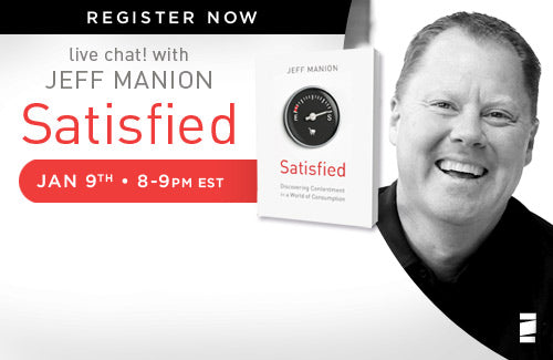 Satisfied
Discovering Contentment in a World of Consumption
by Jeff Manion