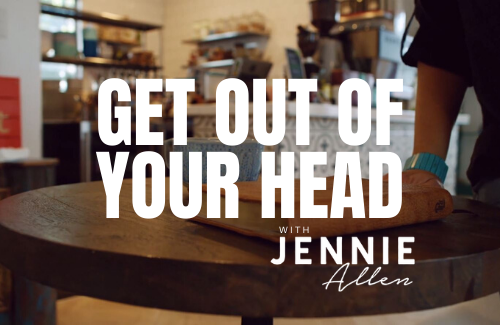 Get Out of Your Head Week 5 — A New Way to Live
