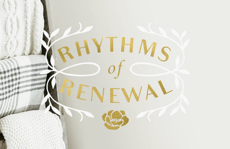 Rebekah Lyons Invites You to Rhythms of Renewal