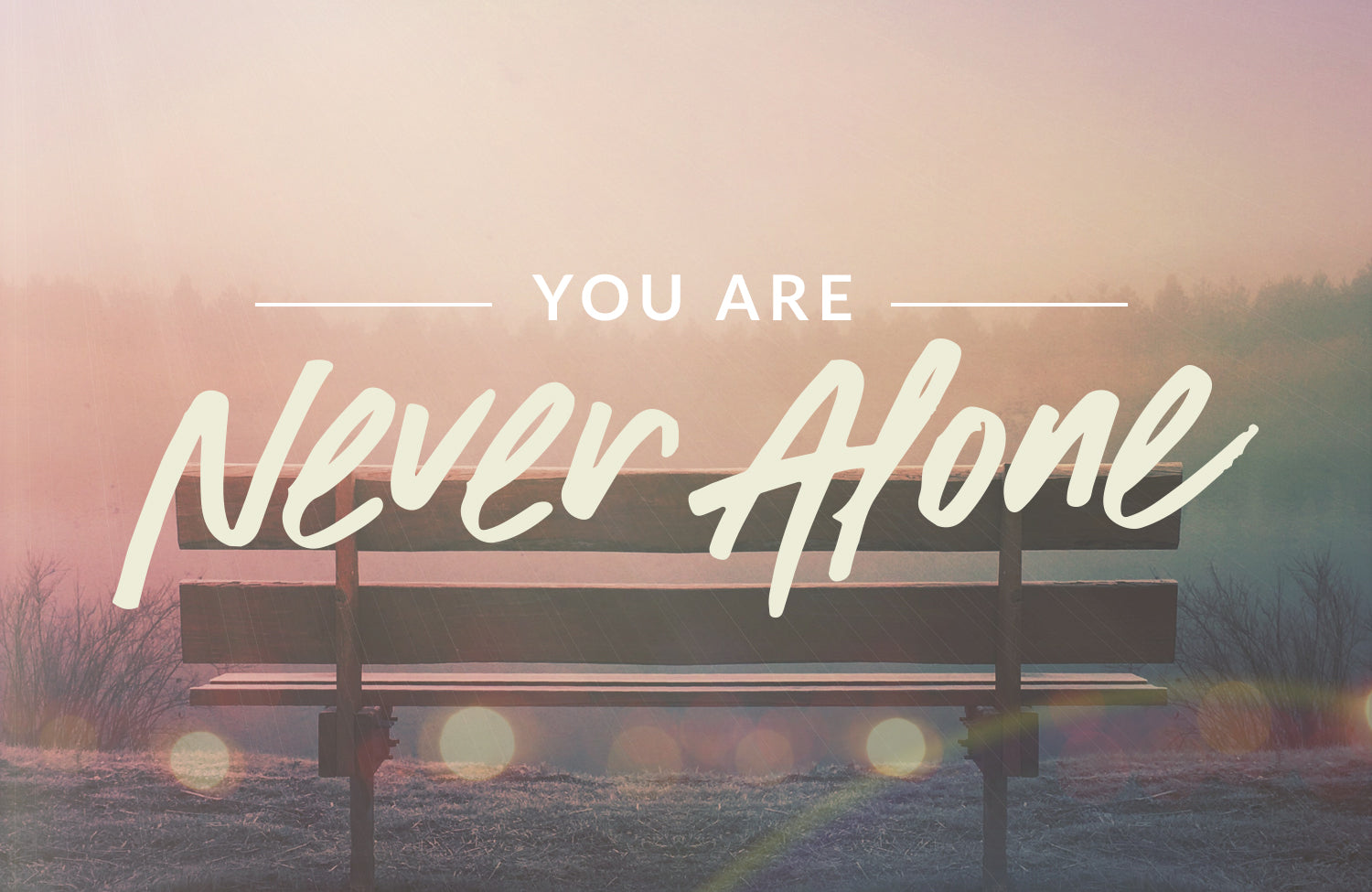 You Are Never Alone Week 4 — God Is with You in the Dark