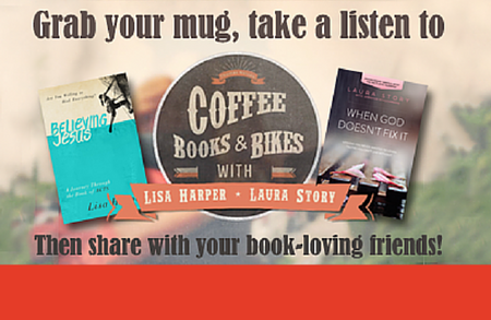 Coffee, Books and Bikes with Lisa Harper and Laura Story