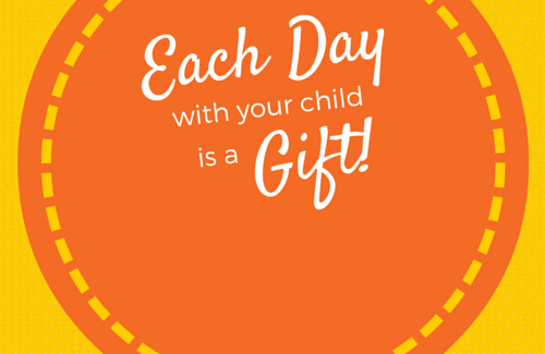 Each Day With Your Child Is a Gift