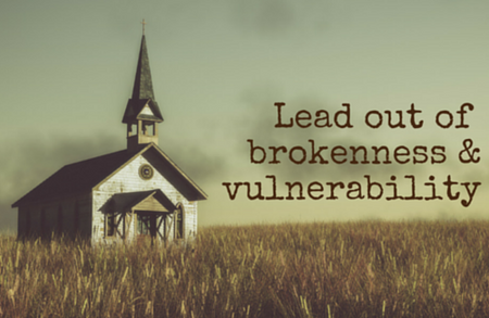 Live and Lead in Brokenness and Vulnerability