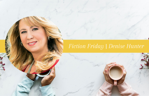 Fiction Friday featuring Denise Hunter