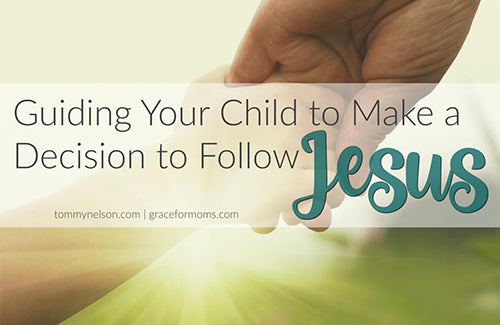 Guiding Your Child to Make a Decision For Jesus