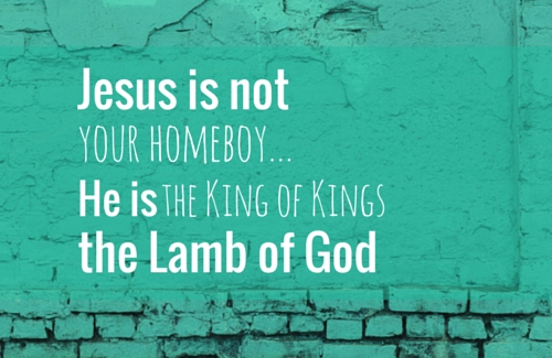 Jesus Is Not Your Homeboy