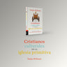 Cristianos culturales en la iglesia primitiva: Introducción histórica y práctica a los cristianos en el mundo greco-romano
