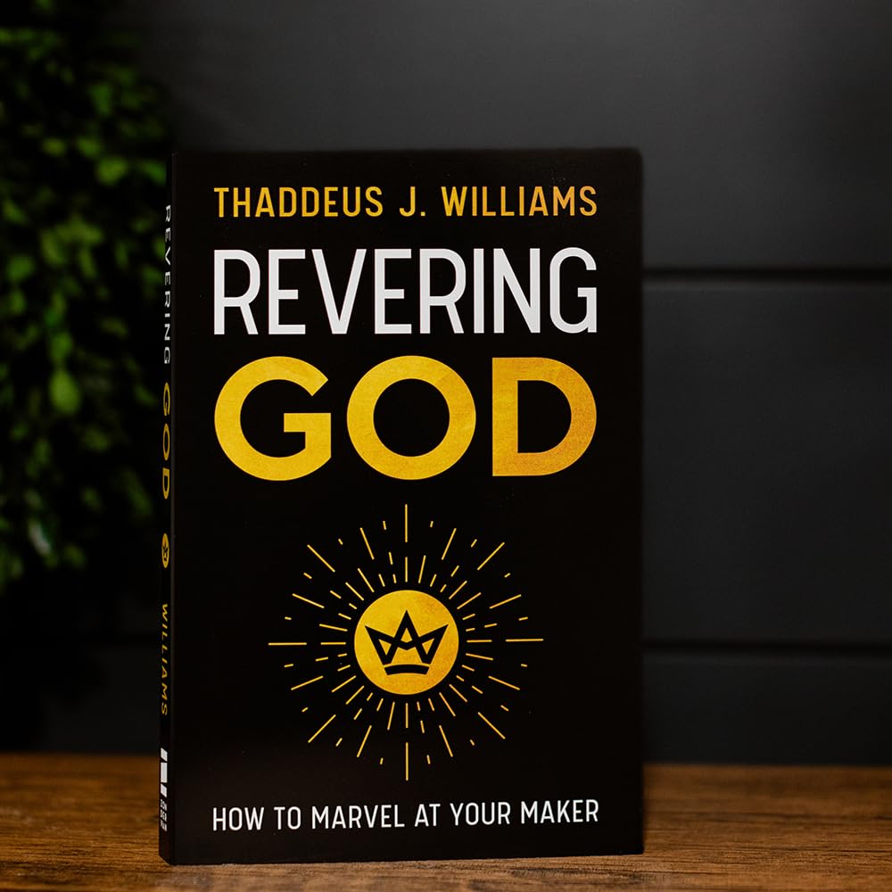 Revering God: How to Marvel at Your Maker