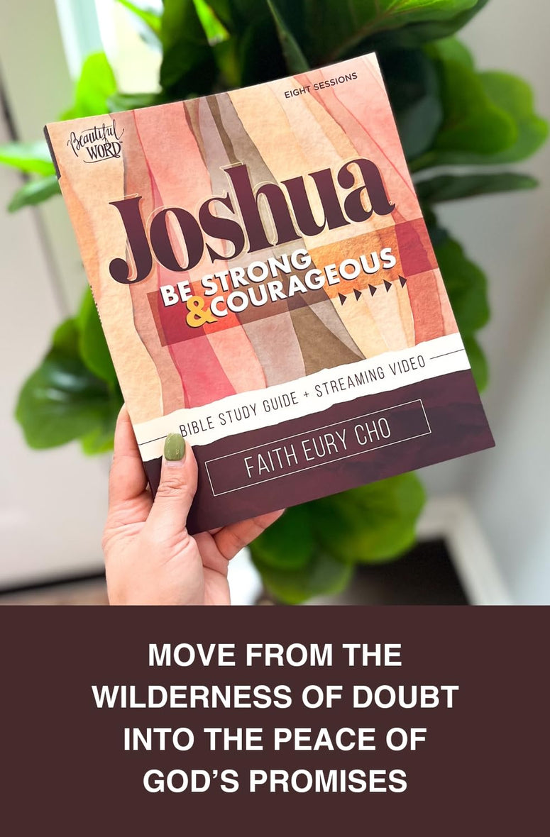 Joshua Bible Study Guide plus Streaming Video: Be Strong and Courageous / A Beautiful Word Bible Study