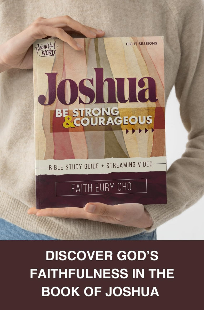 Joshua Bible Study Guide plus Streaming Video: Be Strong and Courageous / A Beautiful Word Bible Study